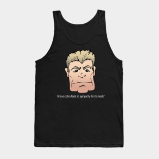 A true Cobra feels no sympathy...... Tank Top